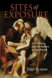 Sites of Exposure : Art, Politics, and the Nature of Experience