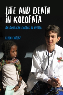 Life and Death in Kolofata : An American Doctor in Africa, Paperback / softback Book Life and Death in Kolofata : An American Doctor in Africa, Paperback / softback Book