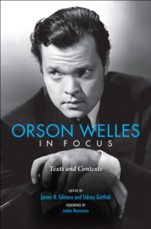 Orson Welles in Focus : Texts and Contexts