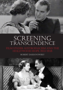 Screening Transcendence : Film under Austrofascism and the Hollywood Hope, 1933-1938