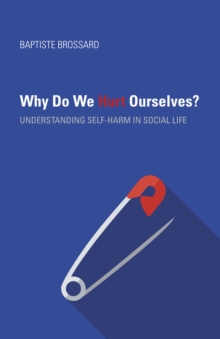 Why Do We Hurt Ourselves? : Understanding Self-Harm in Social Life