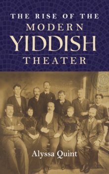 The Rise of the Modern Yiddish Theater