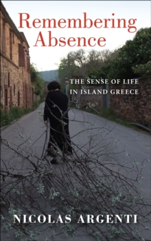 Remembering Absence : The Sense of Life in Island Greece