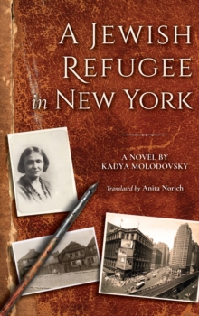 A Jewish Refugee in New York : A Novel