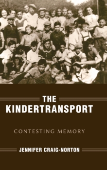 The Kindertransport : Contesting Memory