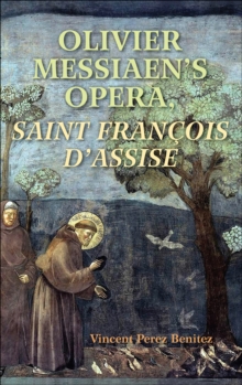 Olivier Messiaen's Opera, Saint Francois d'Assise