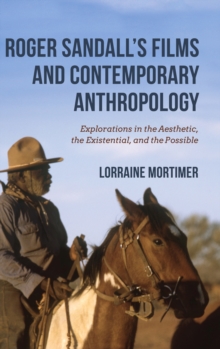 Roger Sandall's Films and Contemporary Anthropology : Explorations in the Aesthetic, the Existential, and the Possible