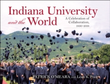 Indiana University and the World : A Celebration of Collaboration, 1890-2018