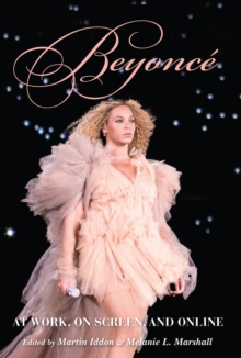 Beyonce : At Work, On Screen, and Online