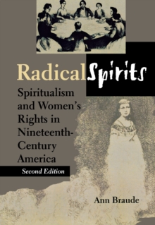 Radical Spirits : Spiritualism and Women's Rights in Nineteenth-Century America