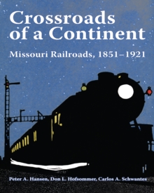 Crossroads of a Continent : Missouri Railroads, 1851-1921