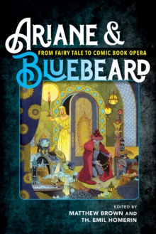 Ariane & Bluebeard : From Fairy Tale to Comic Book Opera