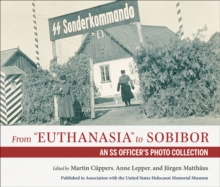 From "Euthanasia" to Sobibor : An SS Officer's Photo Collection