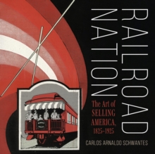 Railroad Nation : The Art of Selling America, 18251925