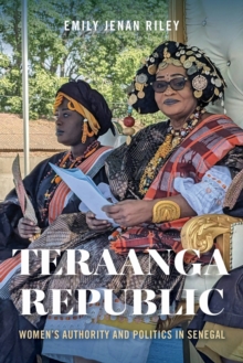 Teraanga Republic : Women's Authority and Politics in Senegal