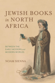 Jewish Books in North Africa : Between the Early Modern and Modern Worlds