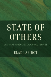 Indiana University Press State Of Others , Levinas And Decolonial Israel