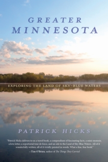 Greater Minnesota : Exploring the Land of Sky-Blue Waters