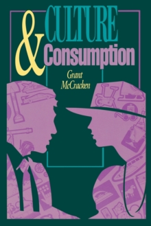 Culture and Consumption : New Approaches to the Symbolic Character of Consumer Goods and Activities