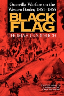 Black Flag : Guerrilla Warfare on the Western Border, 1861-1865