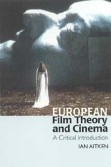 European Film Theory and Cinema : A Critical Introduction, Paperback / softback Book European Film Theory and Cinema : A Critical Introduction, Paperback / softback Book