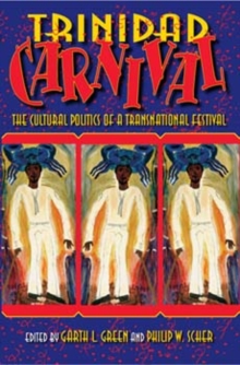 Trinidad Carnival : The Cultural Politics of a Transnational Festival, Paperback / softback Book Trinidad Carnival : The Cultural Politics of a Transnational Festival, Paperback / softback Book