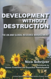 Development without Destruction : The UN and Global Resource Management, Paperback / softback Book Development without Destruction : The UN and Global Resource Management, Paperback / softback Book