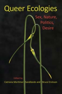 Queer Ecologies : Sex, Nature, Politics, Desire