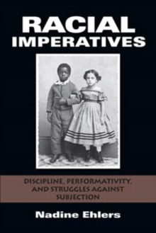 Racial Imperatives : Discipline, Performativity, and Struggles against Subjection, Paperback Book Racial Imperatives : Discipline, Performativity, and Struggles against Subjection, Paperback Book