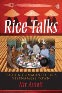 Rice Talks : Food and Community in a Vietnamese Town, Paperback Book Rice Talks : Food and Community in a Vietnamese Town, Paperback Book