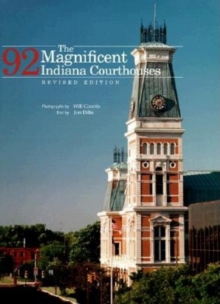 The Magnificent 92 Indiana Courthouses, Revised Edition, Hardback Book The Magnificent 92 Indiana Courthouses, Revised Edition, Hardback Book