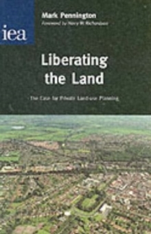 Liberating the Land : The Case for Private Land-Use Planning, Hardback Book Liberating the Land : The Case for Private Land-Use Planning, Hardback Book