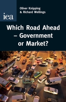 Which Road Ahead : Government or Market?, Paperback / softback Book Which Road Ahead : Government or Market?, Paperback / softback Book
