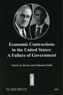 Economic Contractions in the United States : A Failure of Government, Paperback / softback Book Economic Contractions in the United States : A Failure of Government, Paperback / softback Book