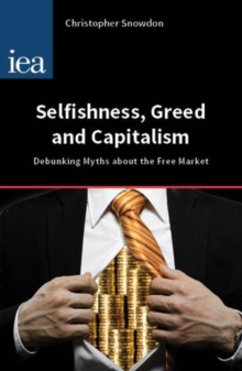 Selfishness, Greed and Capitalism : Debunking Myths about the Free Market