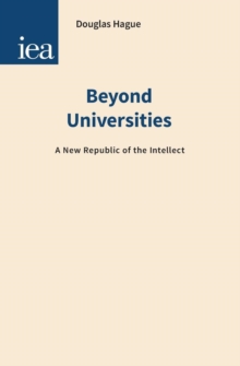 Beyond Universities : A New Republic of the Intellect, Paperback / softback Book Beyond Universities : A New Republic of the Intellect, Paperback / softback Book