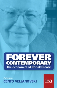 Forever Contemporary: The Economics of Ronald Coase