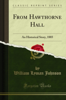 From Hawthorne Hall : An Historical Story, 1885