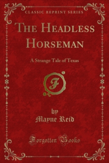 The Headless Horseman : A Strange Tale of Texas