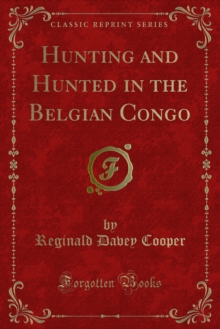 Hunting and Hunted in the Belgian Congo