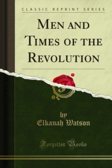 Men and Times of the Revolution