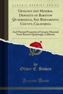 Geology and Mineral Deposits of Barstow Quadrangle, San Bernardino County, California : And Thermal Properties of Ceramic Materials From Barstow Quadrangle, California