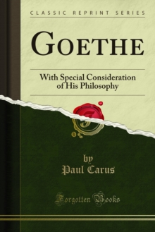 Goethe : With Special Consideration of His Philosophy