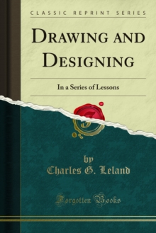 Drawing and Designing : In a Series of Lessons