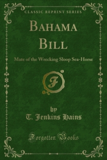 Bahama Bill : Mate of the Wrecking Sloop Sea-Horse