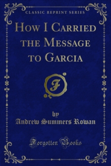 How I Carried the Message to Garcia