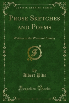 Prose Sketches and Poems : Written in the Western Country