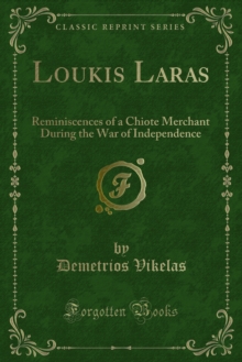 Loukis Laras : Reminiscences of a Chiote Merchant During the War of Independence