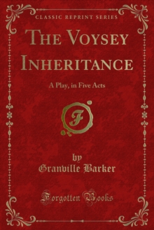 The Voysey Inheritance : A Play, in Five Acts