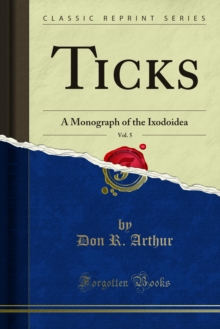 Ticks : A Monograph of the Ixodoidea